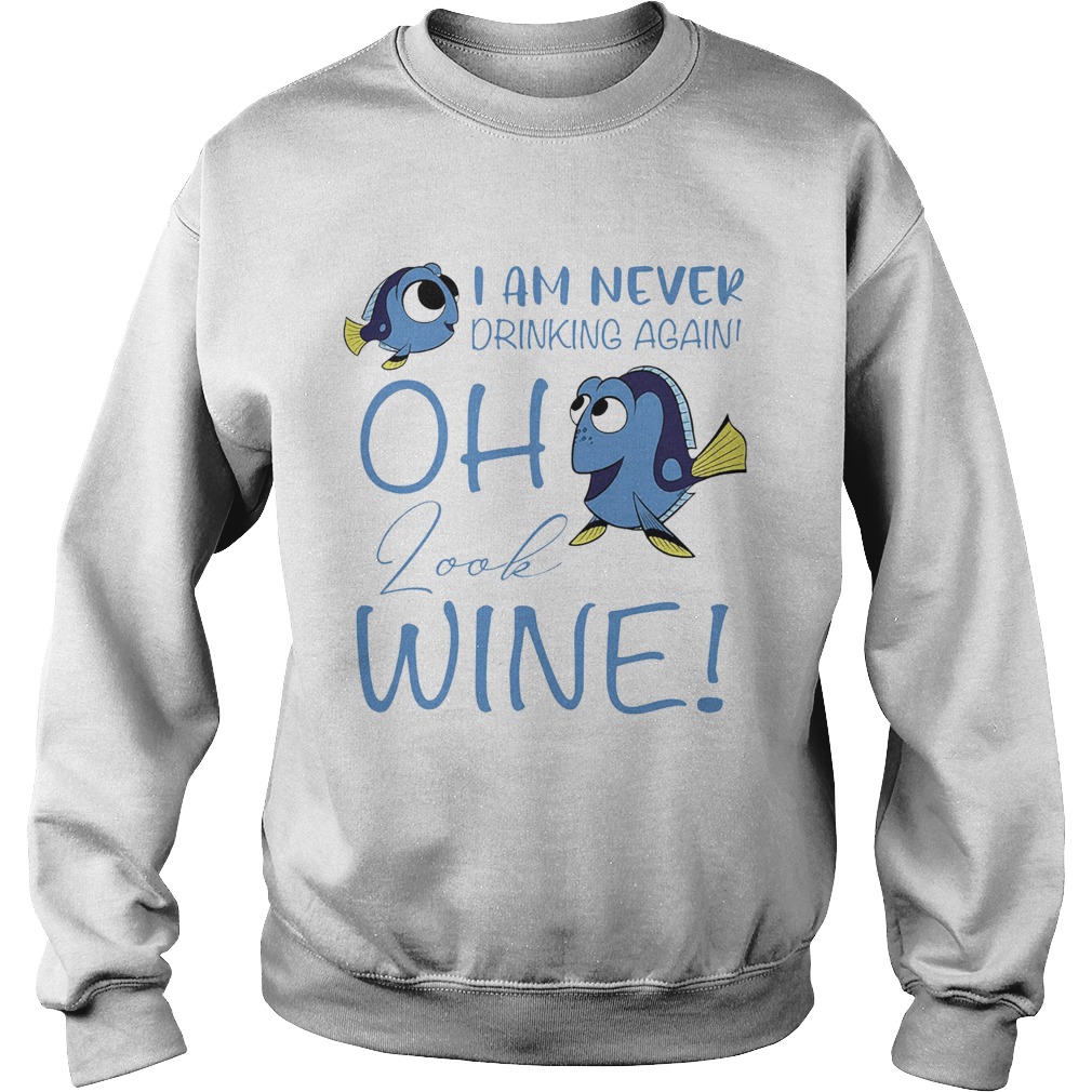 I am never drinking again oh look wine funny fish Sweatshirt