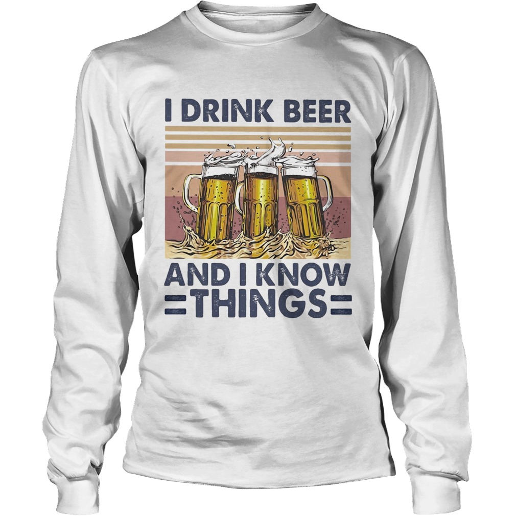 I drink beer and I know things wine vintage Long Sleeve