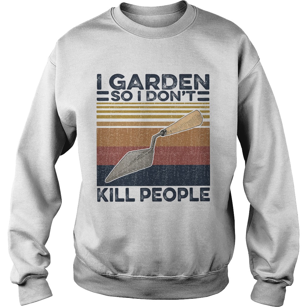 I garden so i dont kill people vintage retro Sweatshirt