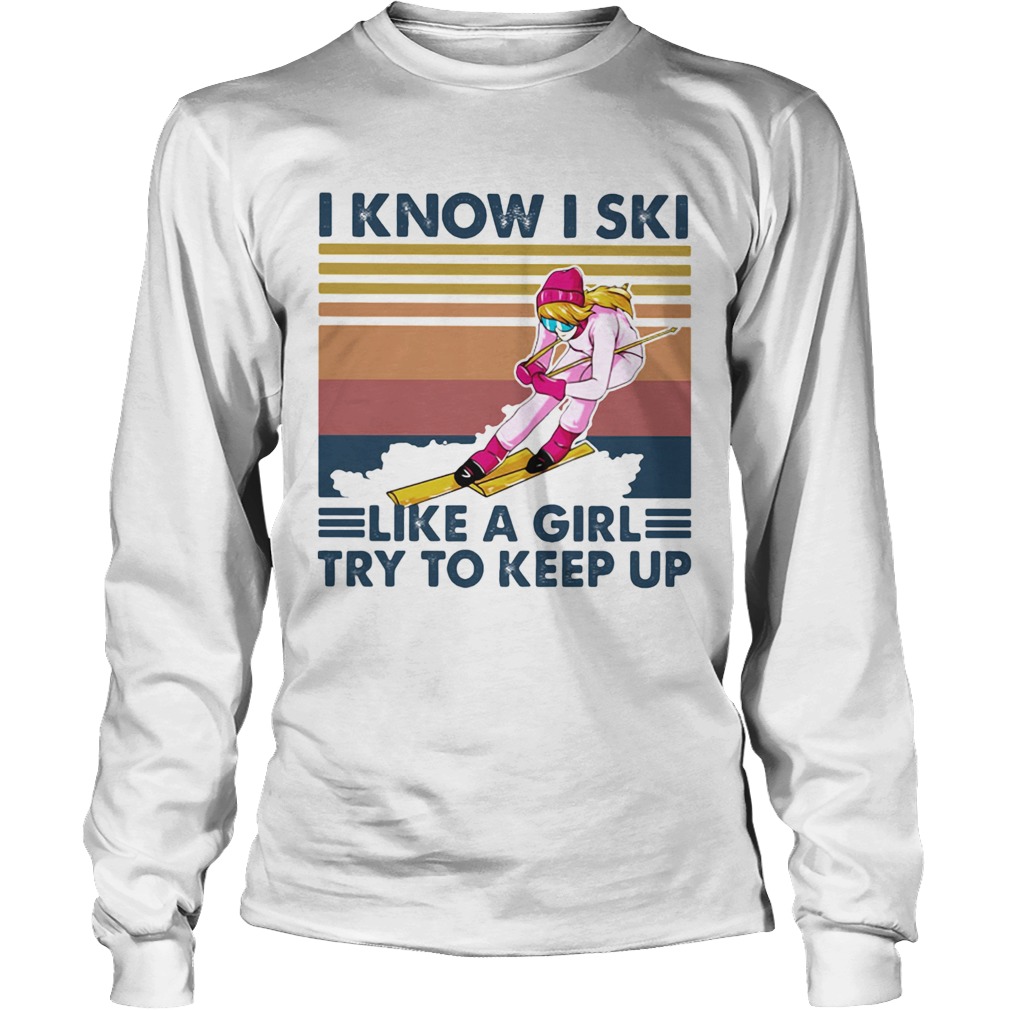 I know I ski like a girl try to keep up vintage retro Long Sleeve