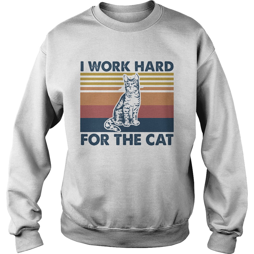 I work hard for the Cat vintage retro Sweatshirt