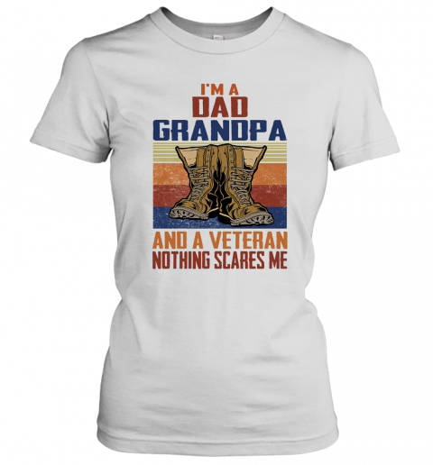 I'M A Dad Grandpa And A Veteran Nothing Scares Me T-Shirt Classic Women's T-shirt