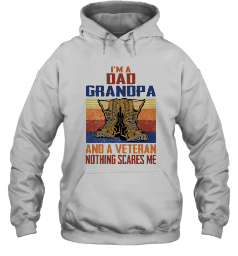 I'M A Dad Grandpa And A Veteran Nothing Scares Me T-Shirt Unisex Hoodie
