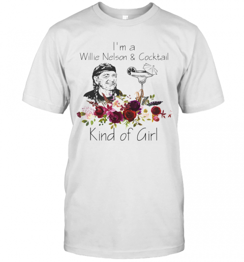 I'M A Willie Nelson And Cocktail Kind Of Girl Flowers T-Shirt