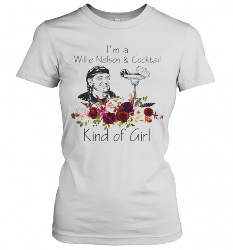 I'M A Willie Nelson And Cocktail Kind Of Girl Flowers T-Shirt Classic Women's T-shirt