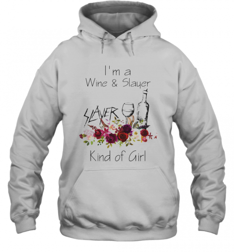 I'M A Wine And Slayer Kind Of Girl Flowers T-Shirt Unisex Hoodie