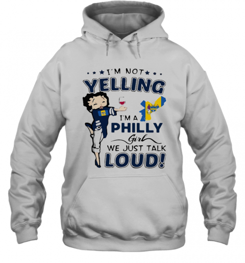 I'M Not Yelling I'M A Philly Girl We Just Talk Loud Map T-Shirt Unisex Hoodie