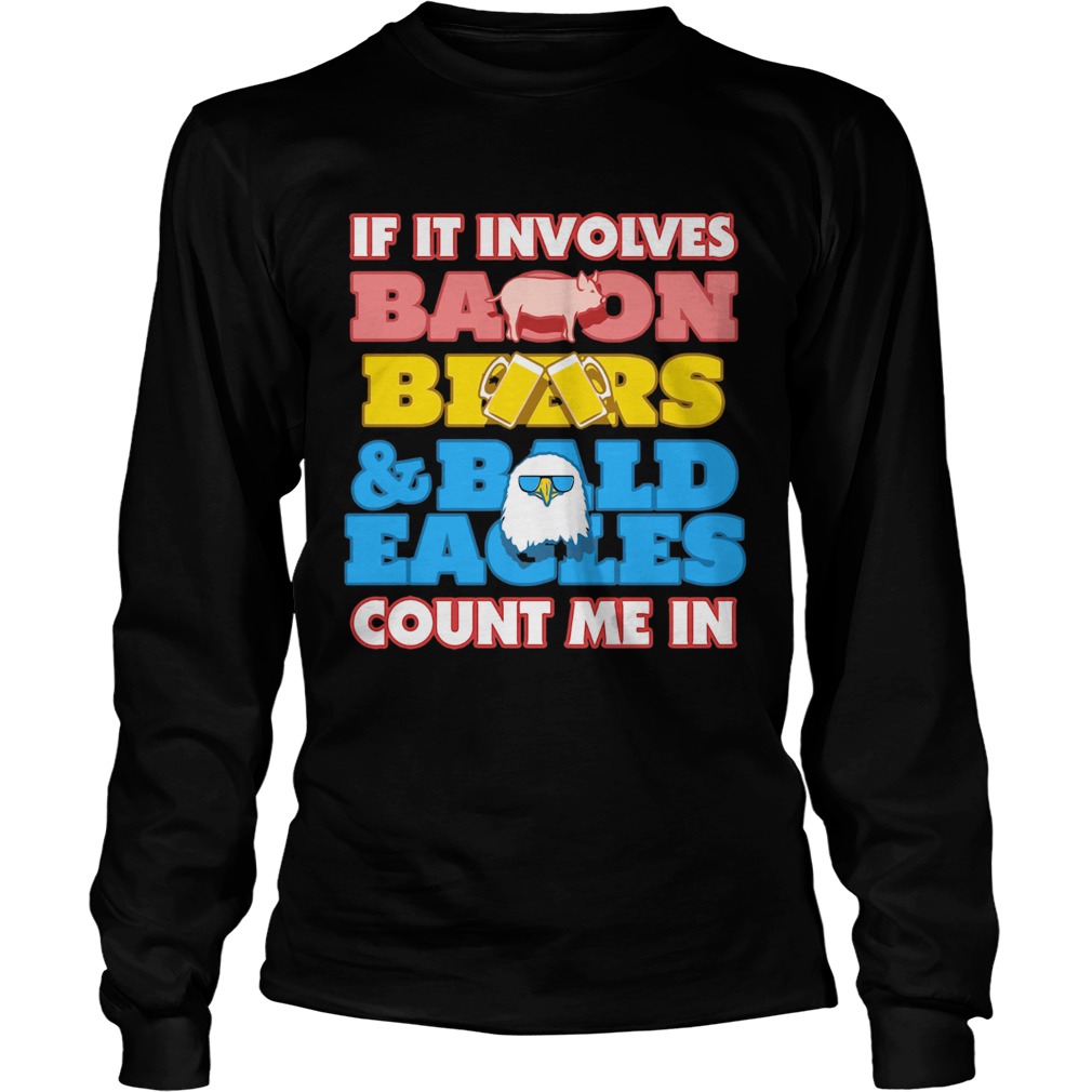 If It Involves Balloon Bear Bald Eagles Count Me In Long Sleeve