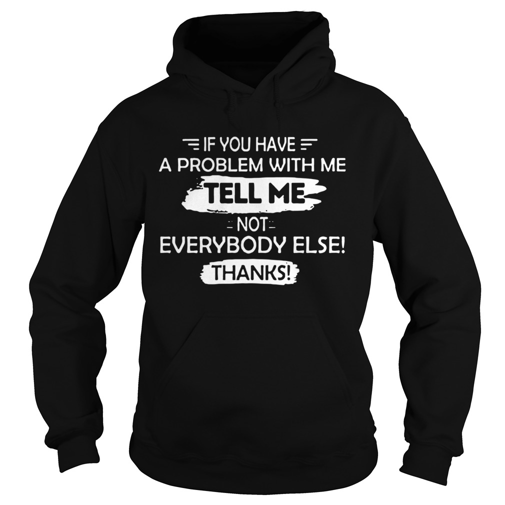 If You Have A Problem With Me Hoodie