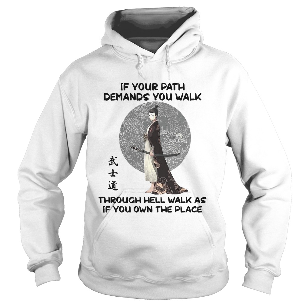 If Your Path Demands You Walk Through Hell Walk As If You Own The Place Hoodie