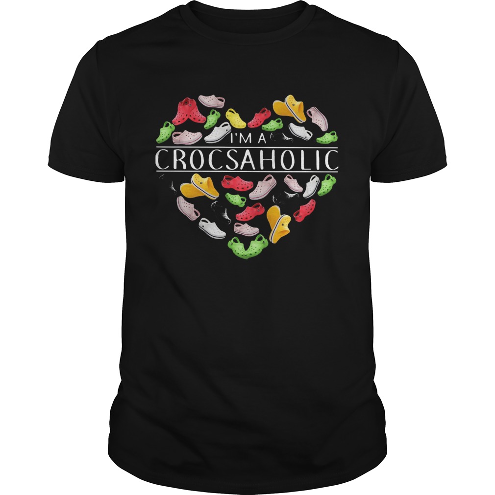 Im A Crocsaholic shirt