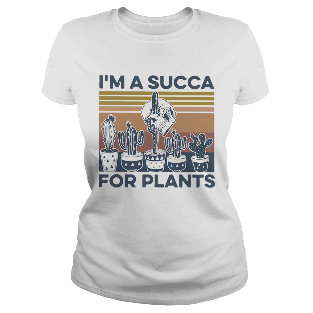 Im A Succa For Plants Vintage Classic Ladies