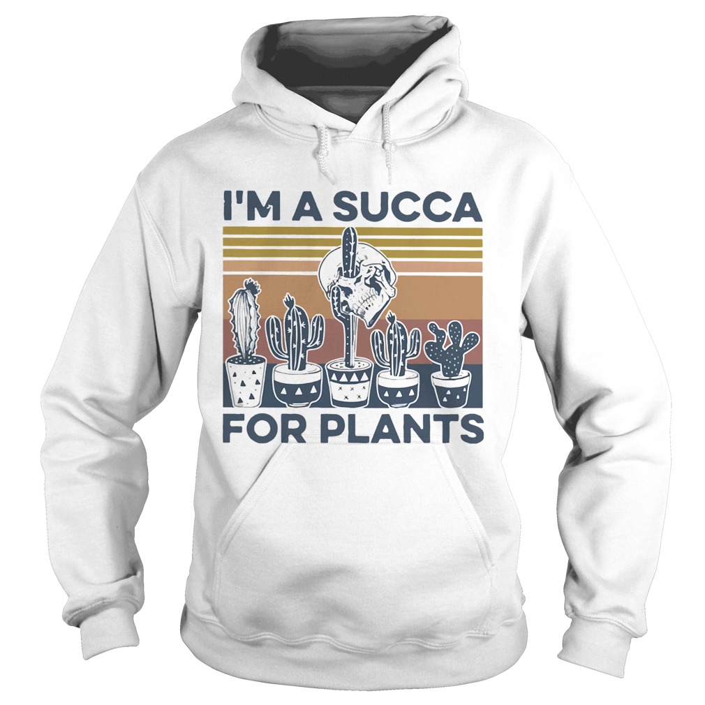 Im A Succa For Plants Vintage Hoodie