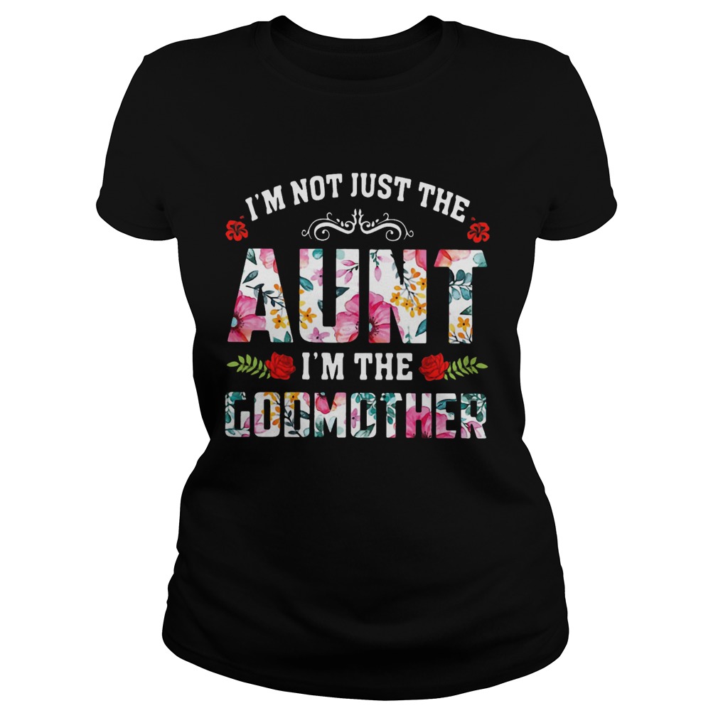 Im Not Just The Aunt Im The Godmother Flower Classic Ladies