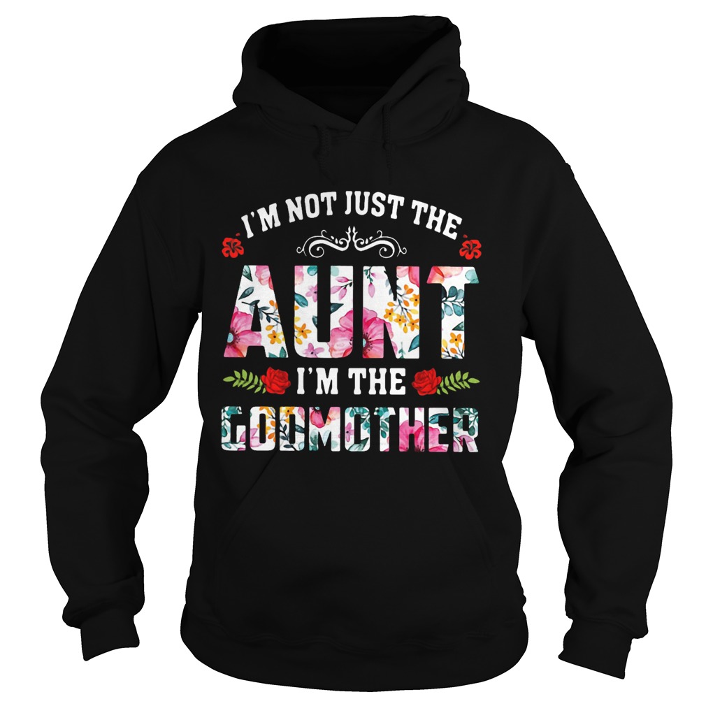 Im Not Just The Aunt Im The Godmother Flower Hoodie