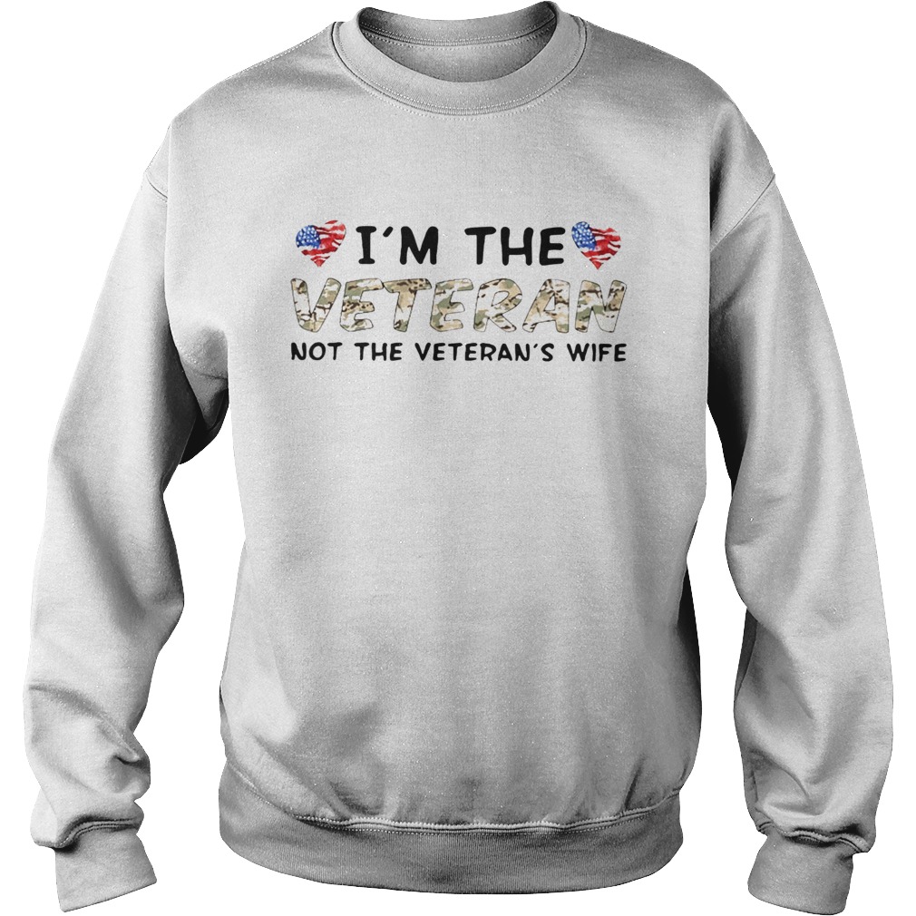 Im The Veteran Not The Veterans Wife Sweatshirt