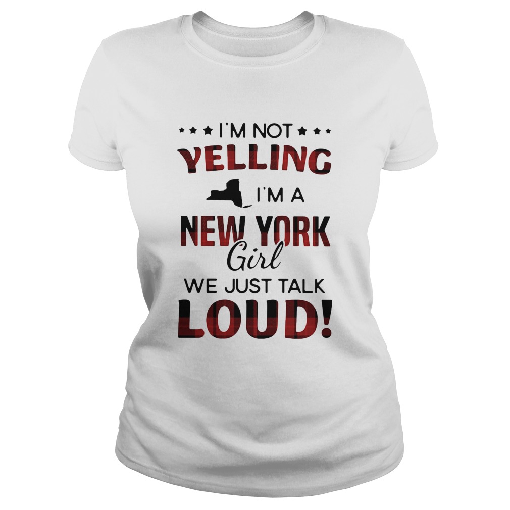 Im not yelling im a new york girl we just talk loud map Classic Ladies