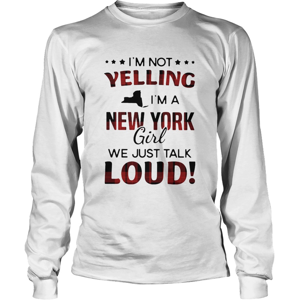 Im not yelling im a new york girl we just talk loud map Long Sleeve
