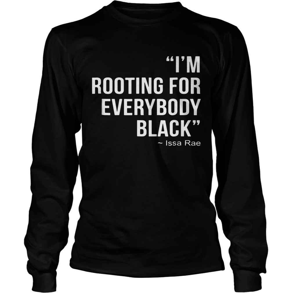 Im rooting for everybody black Long Sleeve