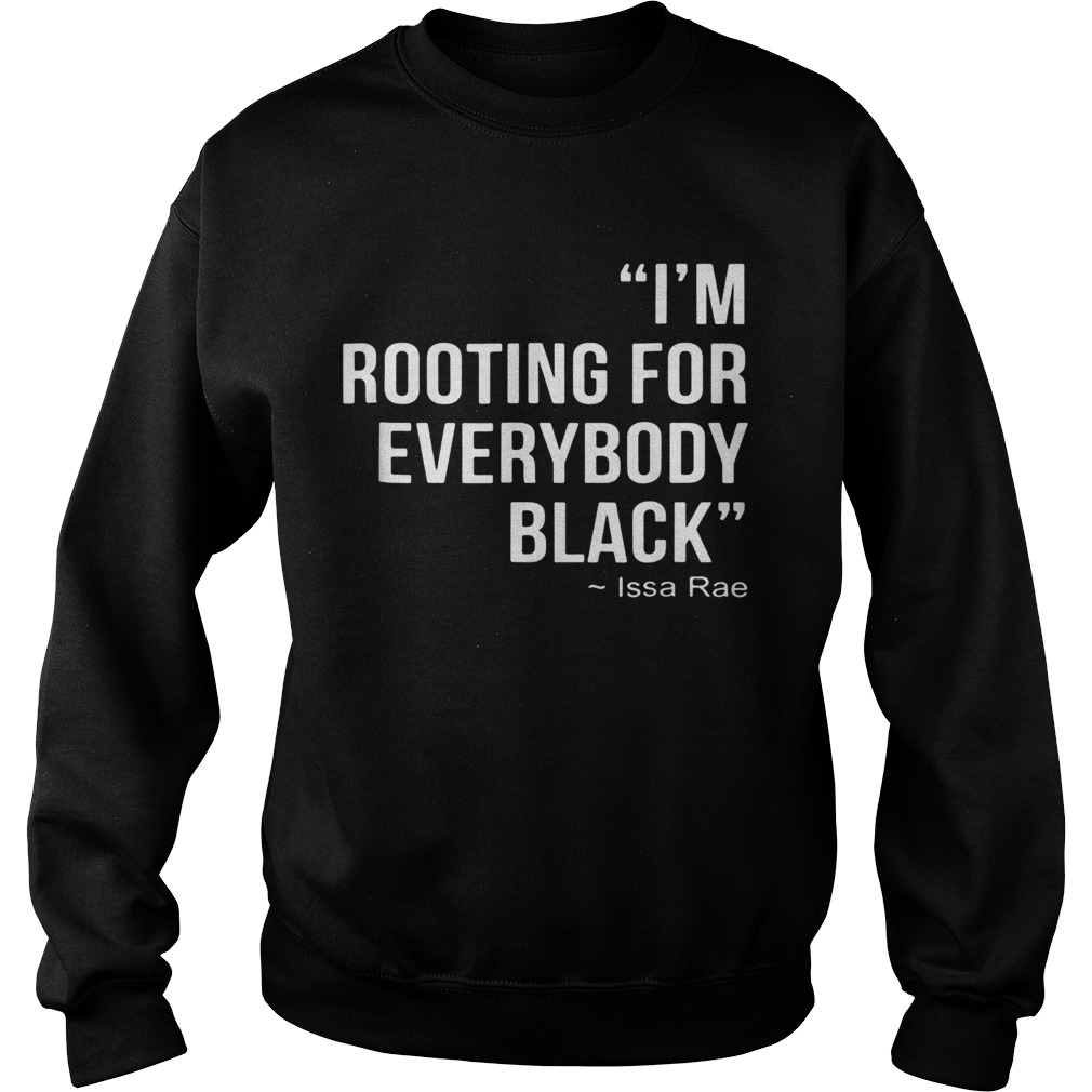 Im rooting for everybody black Sweatshirt