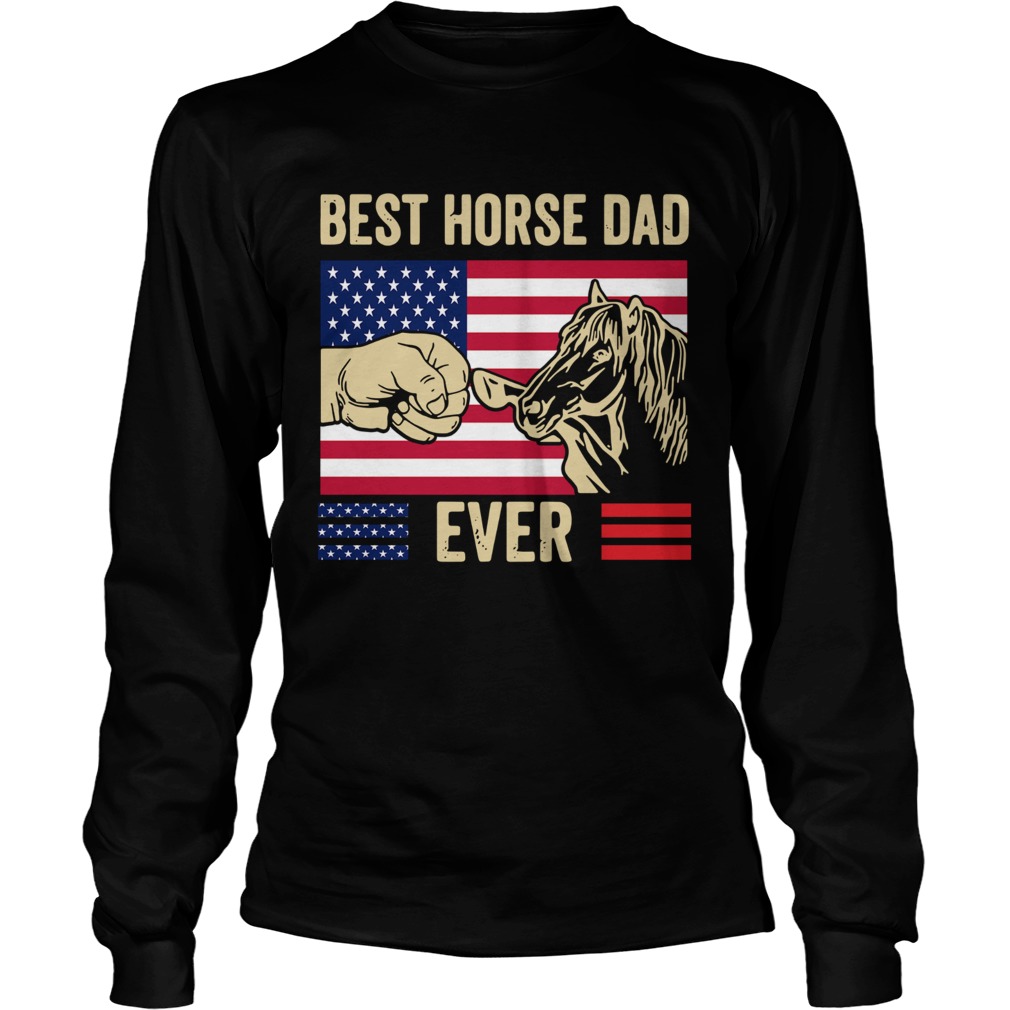 Independence Day America Flag Best Horse Dad Ever Long Sleeve
