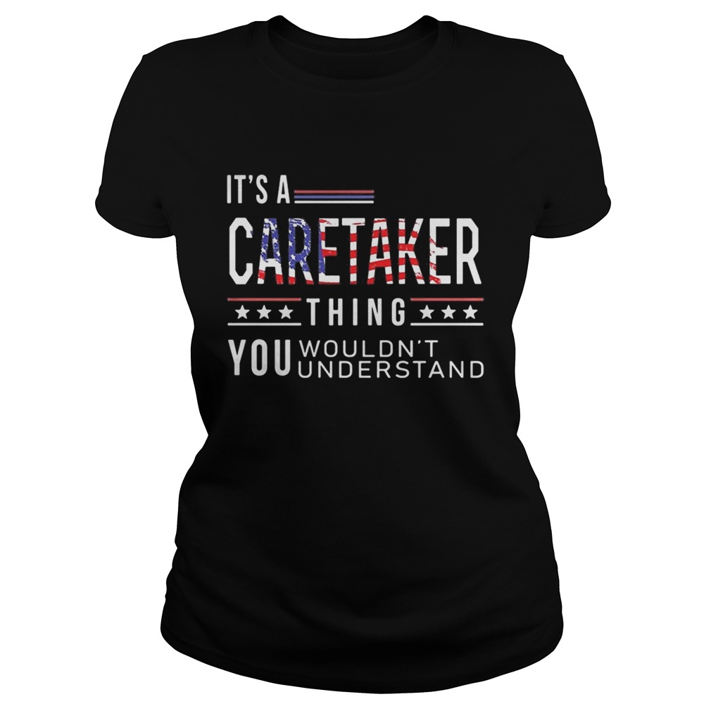 Independence Day its a caretaker thing you wouldnt understand Classic Ladies