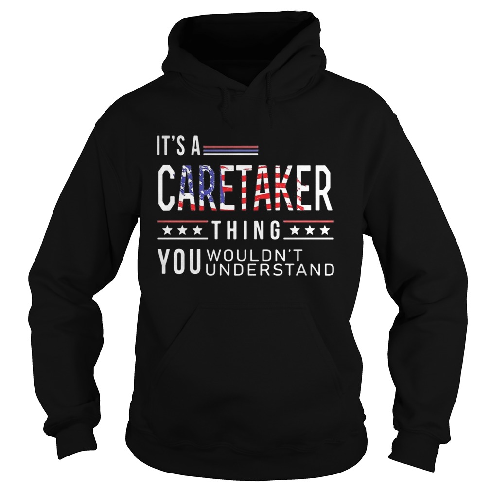 Independence Day its a caretaker thing you wouldnt understand Hoodie