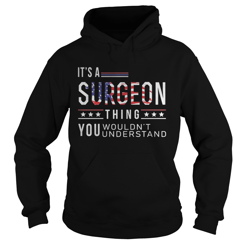Independence Day its a surgeon thing you wouldnt understand Hoodie