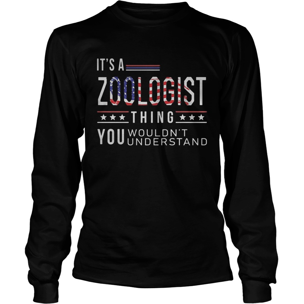 Independence Day its a zoologist thing you wouldnt understand Long Sleeve