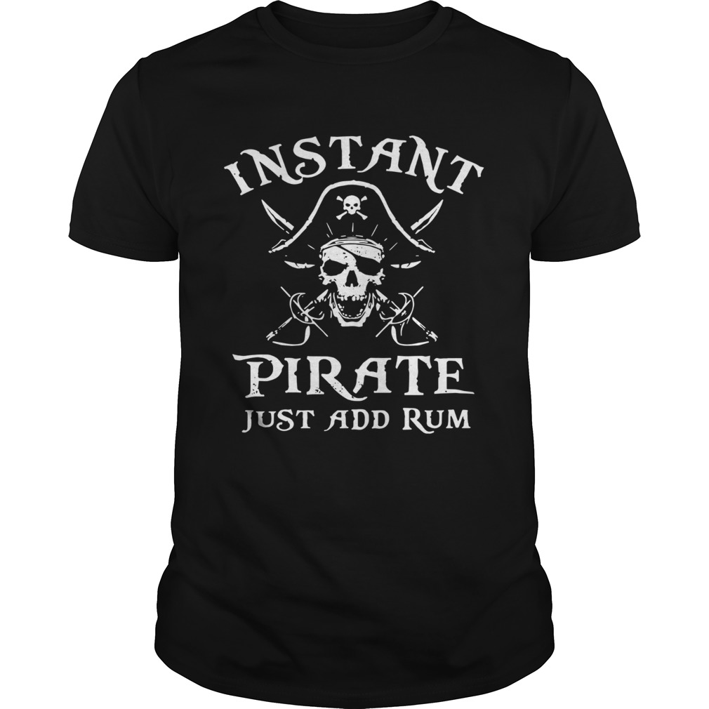 Instant Pirate Just Add Rum shirt