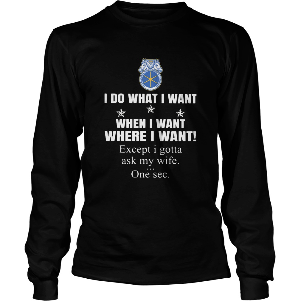 International brotherhood of teamsters I do what I want when I want where I want except I gotta ask Long Sleeve