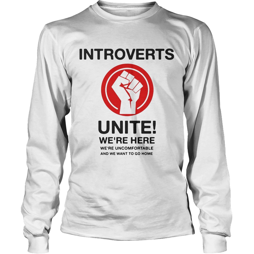 Introverts unite were here were uncomfortable and we want to go home black lives matter Long Sleeve