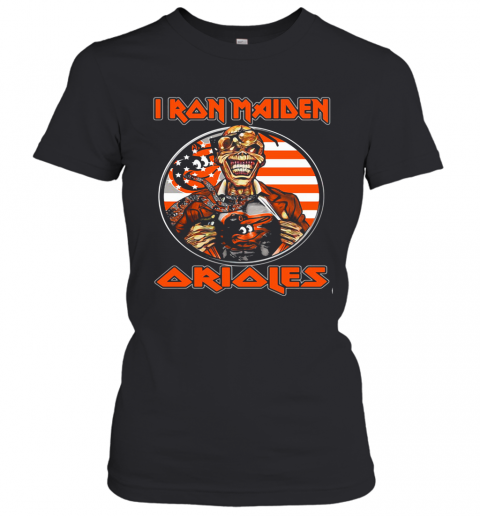Iron Maiden Baltimore Orioles American Flag Independence Day T-Shirt Classic Women's T-shirt