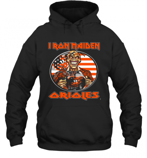 Iron Maiden Baltimore Orioles American Flag Independence Day T-Shirt Unisex Hoodie