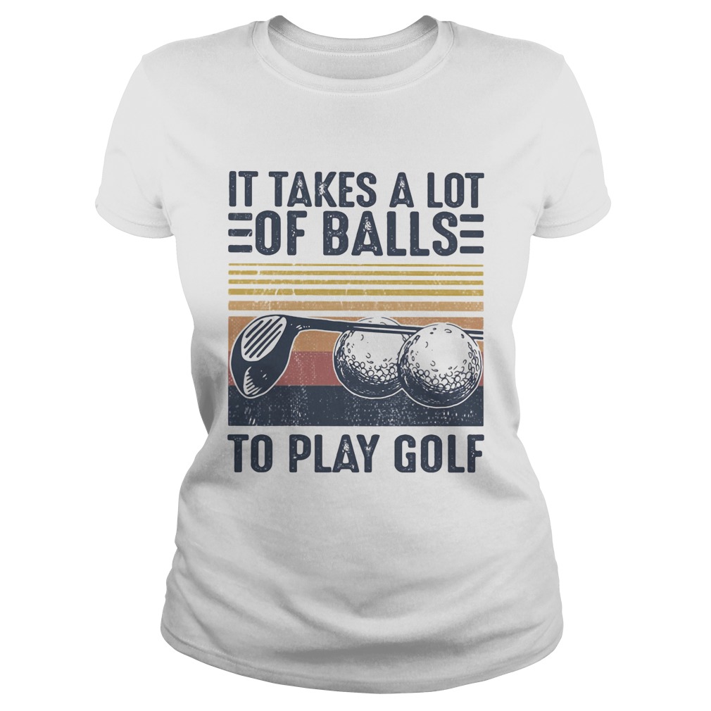 It takes a lot of balls to play golf vintage retro Classic Ladies