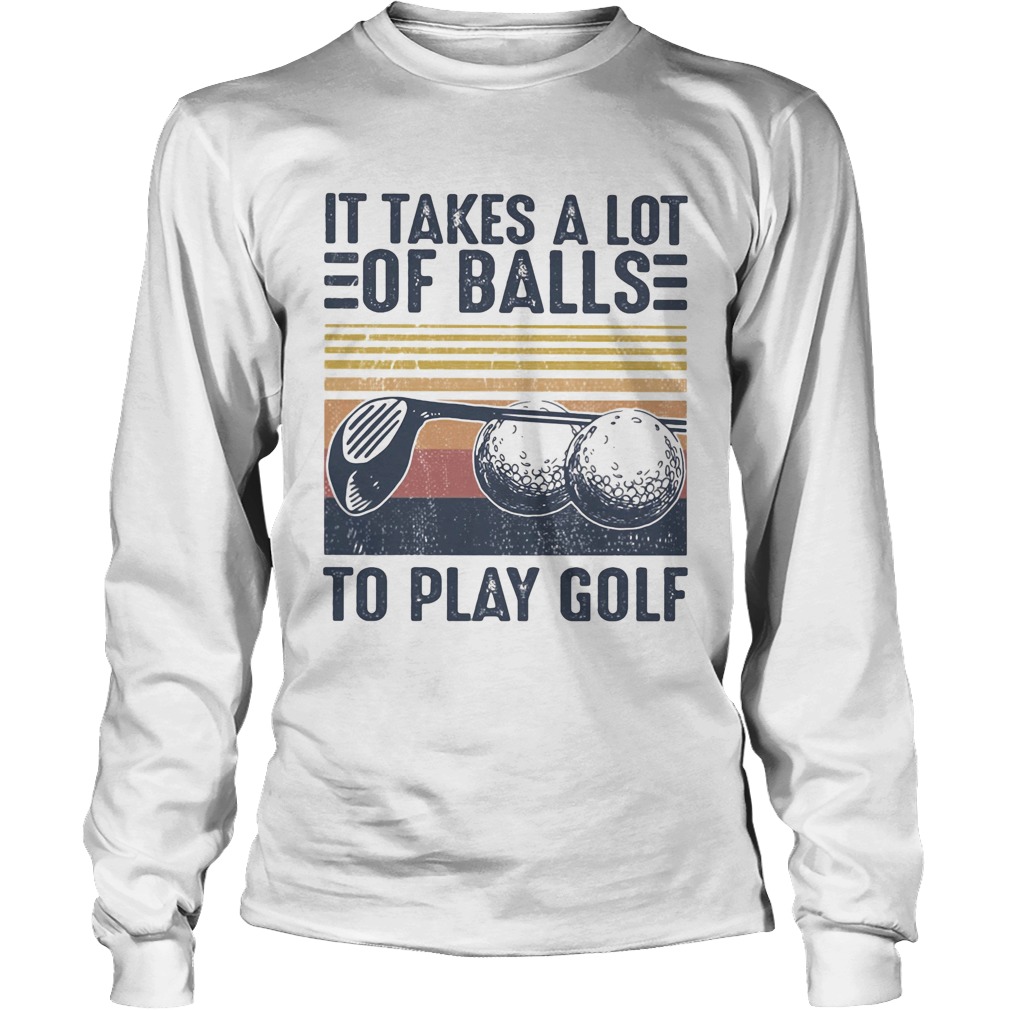 It takes a lot of balls to play golf vintage retro Long Sleeve