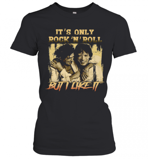 It'S Only Rock'N'Roll But I Like It T-Shirt Classic Women's T-shirt