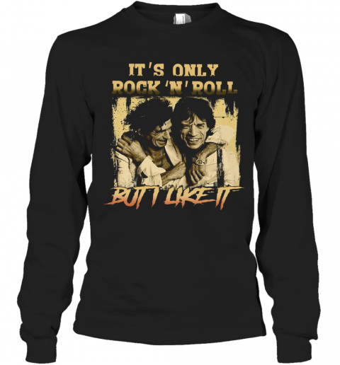 It'S Only Rock'N'Roll But I Like It T-Shirt Long Sleeved T-shirt 
