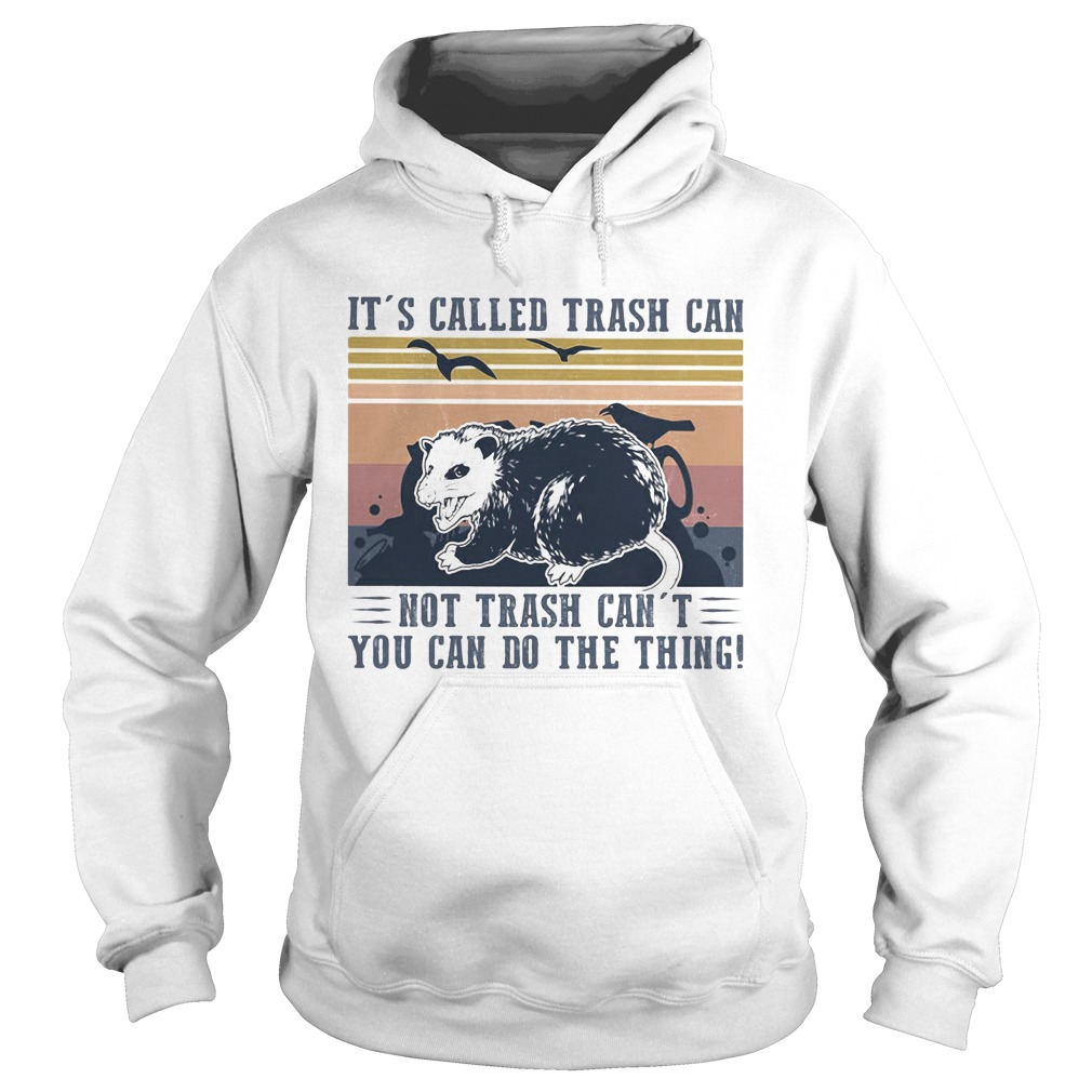 Its called trash can not trash cant you can do the thing vintage retro Hoodie