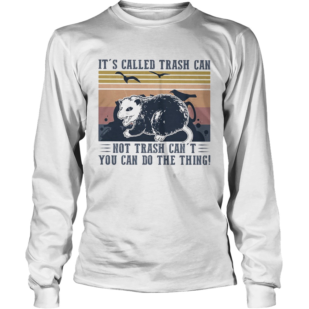 Its called trash can not trash cant you can do the thing vintage retro Long Sleeve