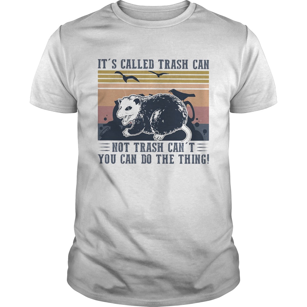 Its called trash can not trash cant you can do the thing vintage retro shirt
