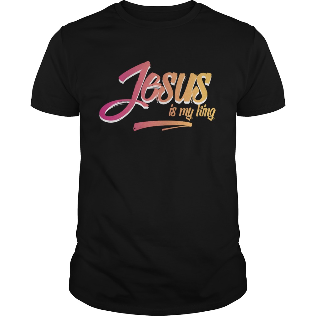 Jesus Is My King shirt - Trend Tee Shirts Store