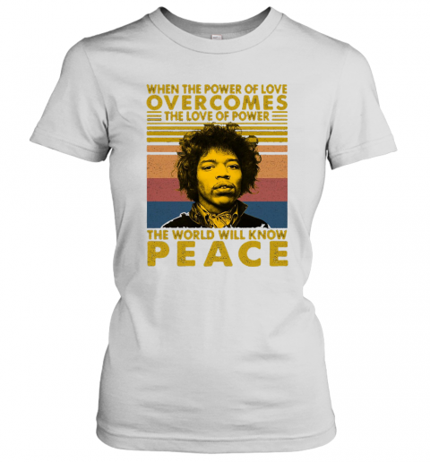 Jimi Hendrix When The Power Of Love Overcomes The Love Of Power The World Will Know Peace Vintage Retro T-Shirt Classic Women's T-shirt