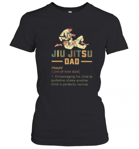 Jiu Jitsu Dad Encouraging His Child To Guillotine Choke Another T-Shirt Classic Women's T-shirt