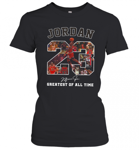 Jordan 23 Greatest Of All Time Signed T-Shirt Classic Women's T-shirt