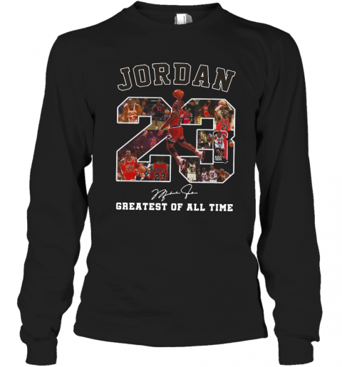 Jordan 23 Greatest Of All Time Signed T-Shirt Long Sleeved T-shirt 