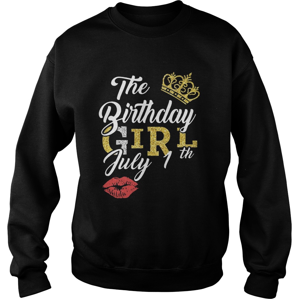July Birthday Girl July 1th Sweatshirt