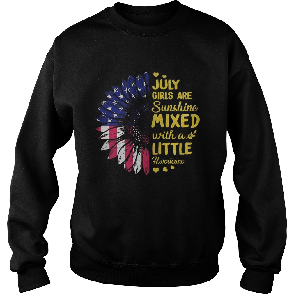 July girls are sunshine mixed with a little hurricane sunflower american flag independence day hear Sweatshirt