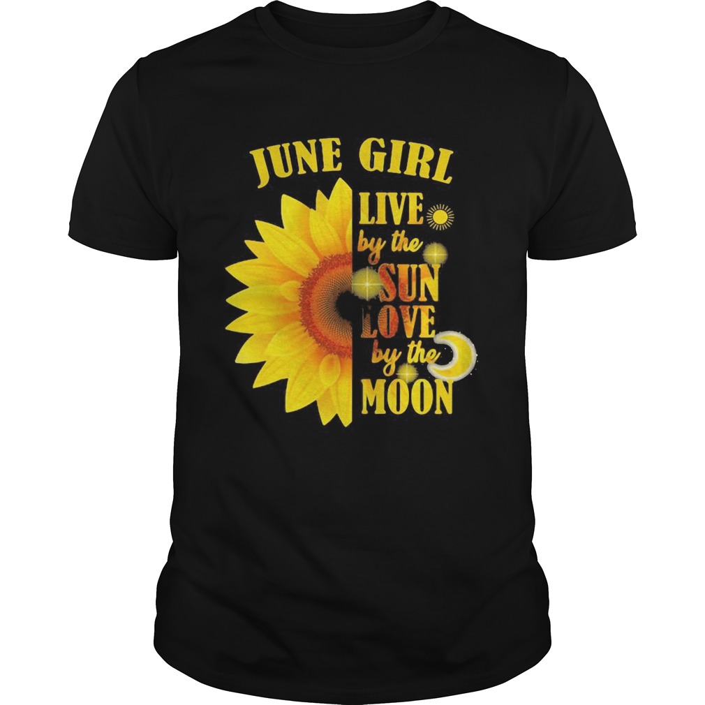 June Girl Live By The Sun Love By The Moon Sunflower shirt
