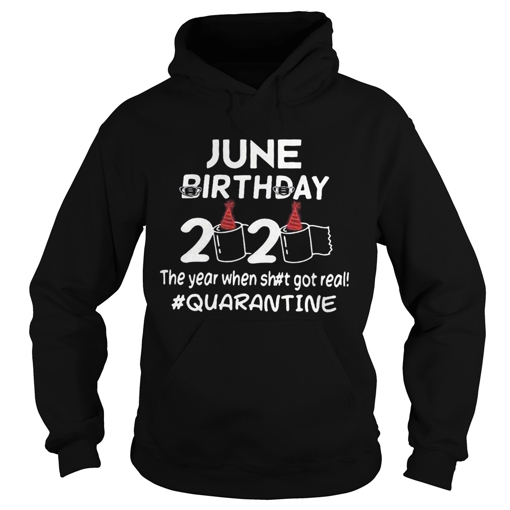 June birthday mask 2020 birthday toilet paper the year when shit got real quarantine Hoodie